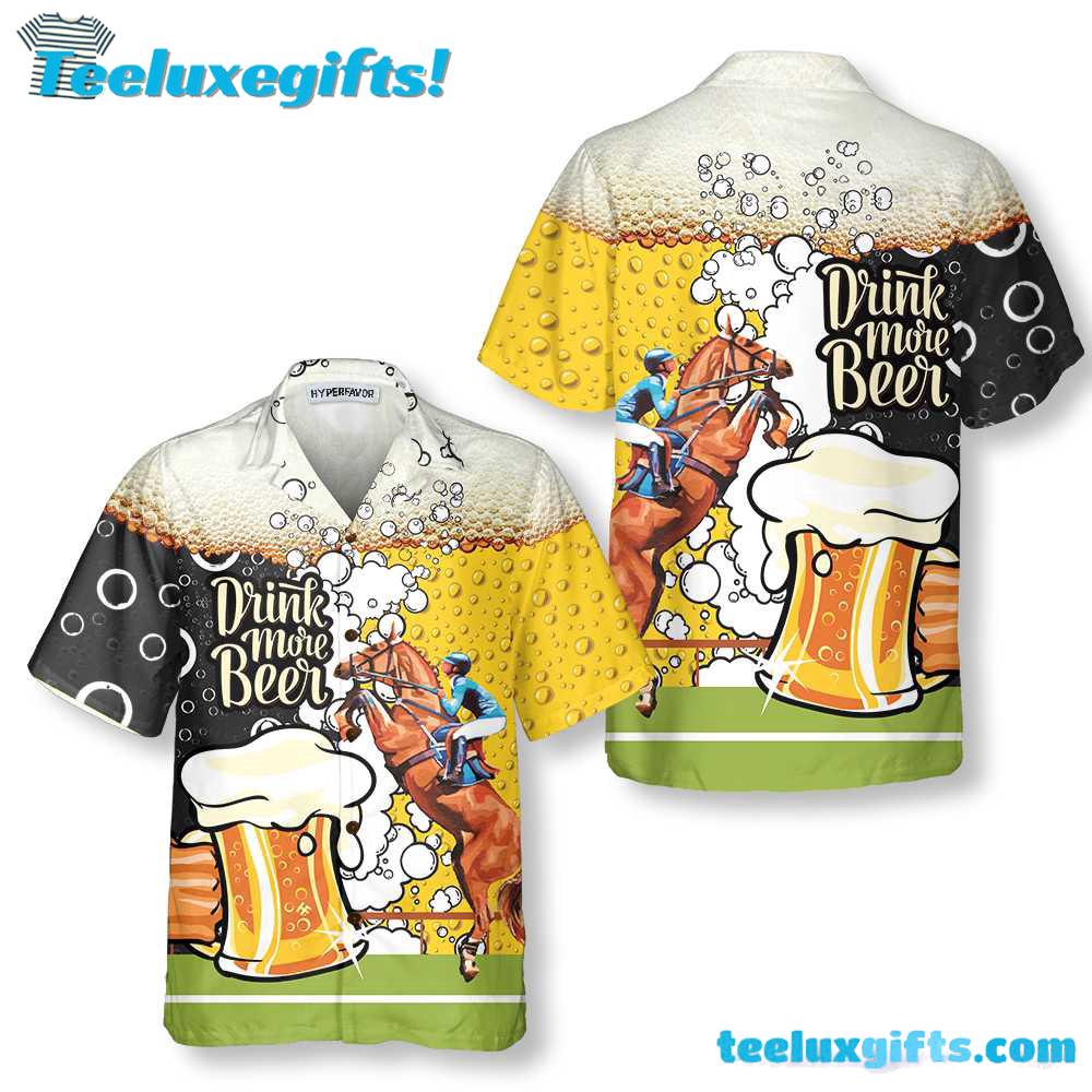 Drink More Beer And Racing Horse Hawaiian Shirt