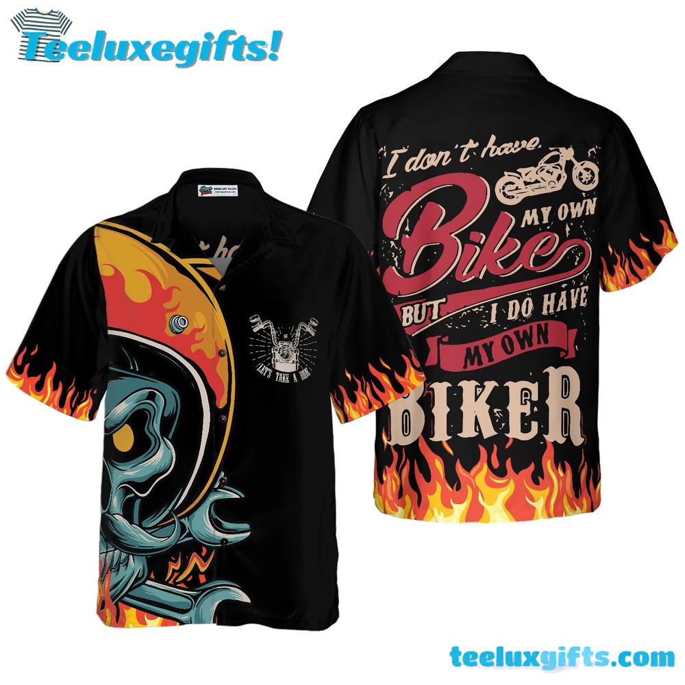 Have Your Own Biker Hawaiian Shirt Have Your Own Biker Hawaiian Shirt