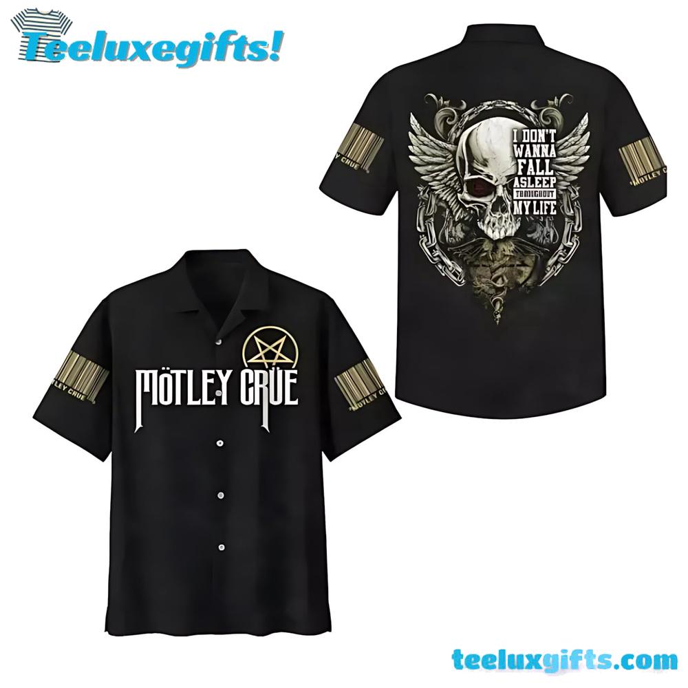 Motley Crue I Don't Wanna Fall Asleep ThroughOut My Life Summer Aloha Hawaiian Shirt