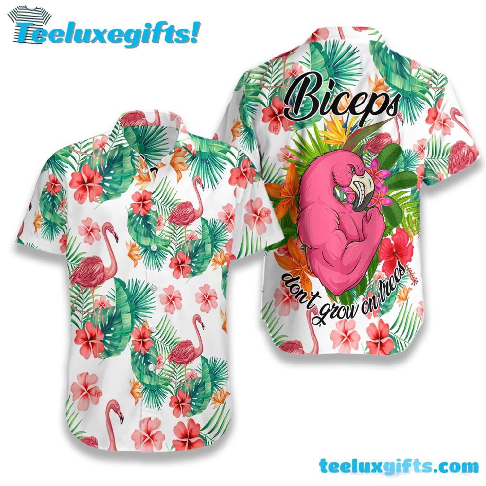 Tropical Workout Flamingo Biceps Don’t Grow On Trees Hawaiian Shirt